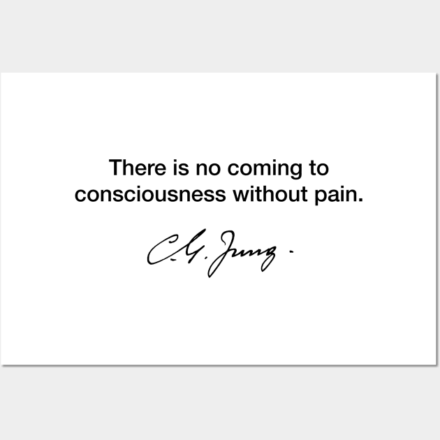 There is no coming to consciousness - Carl Jung Wall Art by Modestquotes